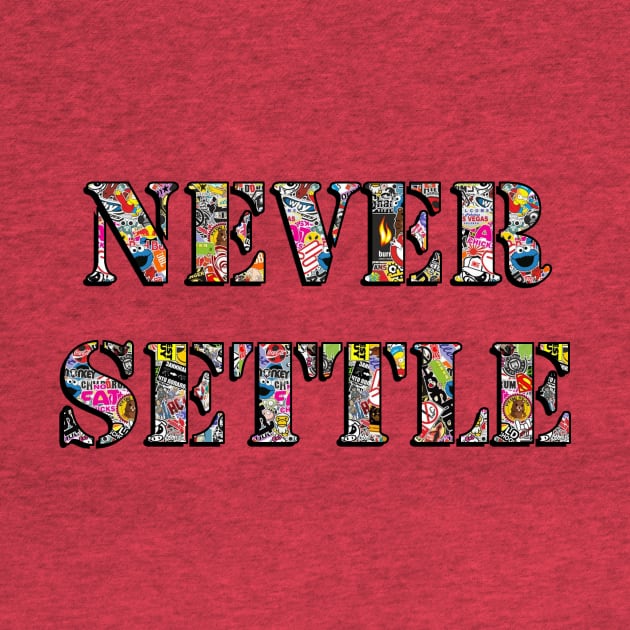 NEVER_SETTLE - Sticker Bomb by baaldips